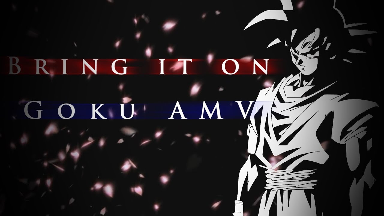 Dragon Ball Z - Goku - Bring It On [FULL AMV]