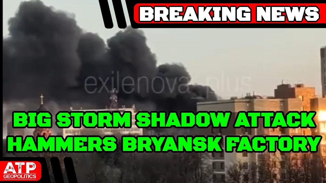 BREAKING: Big Storm Shadow Attack Hammers Bryansk Kremniy El Military Factory
