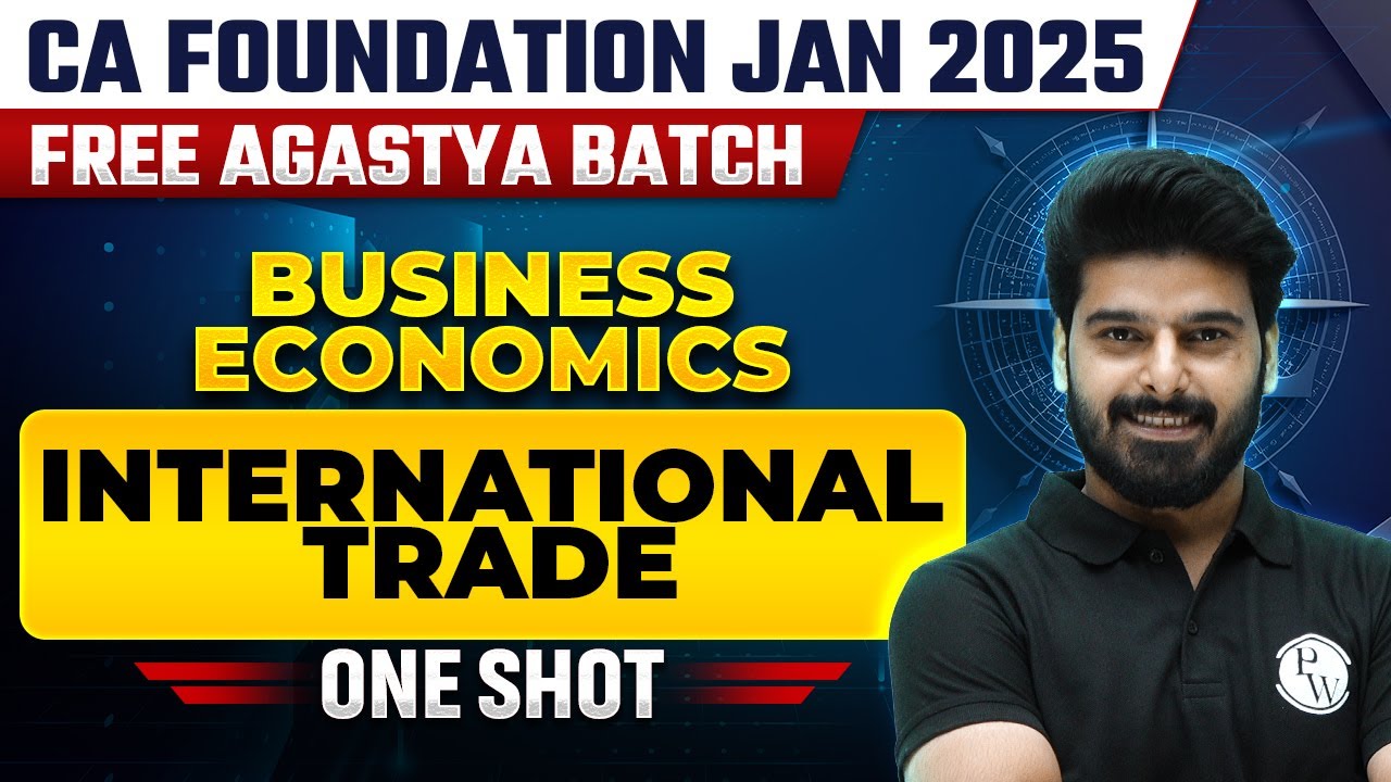 Business Economics: International Trade | CA Foundation Jan Free Agastya Batch
