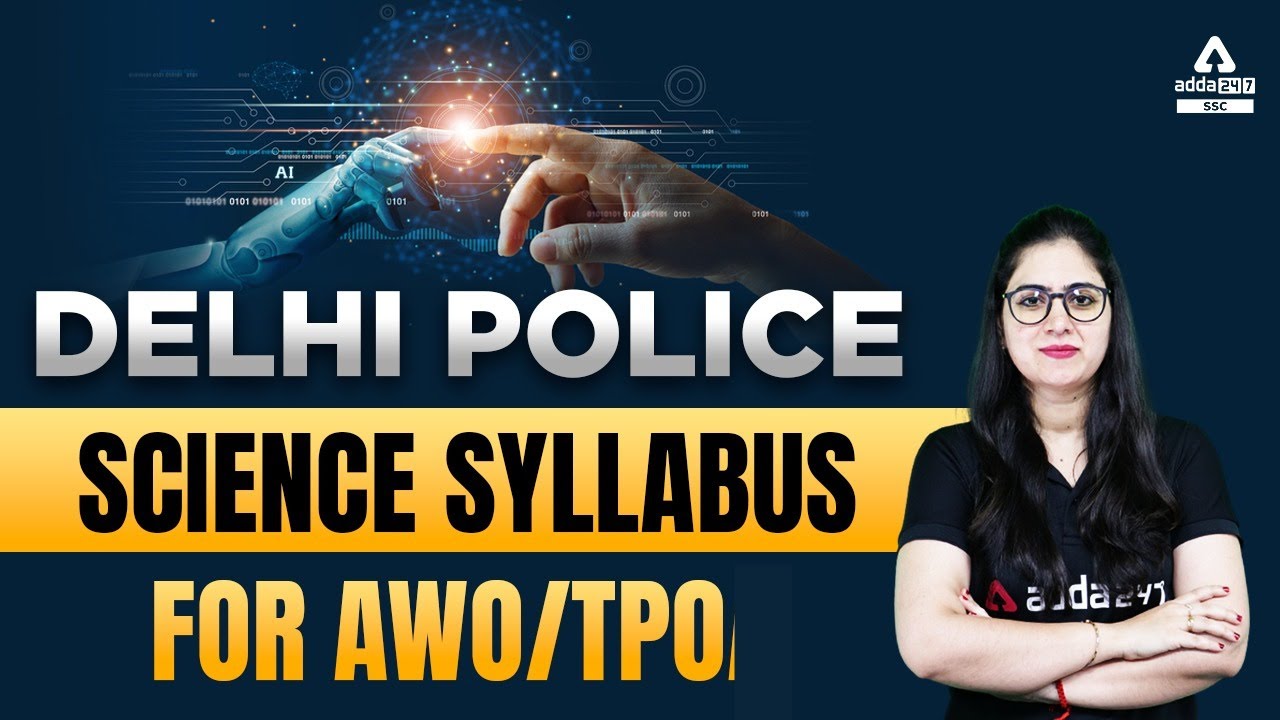 Delhi Police | Science Syllabus For AWO/TPO