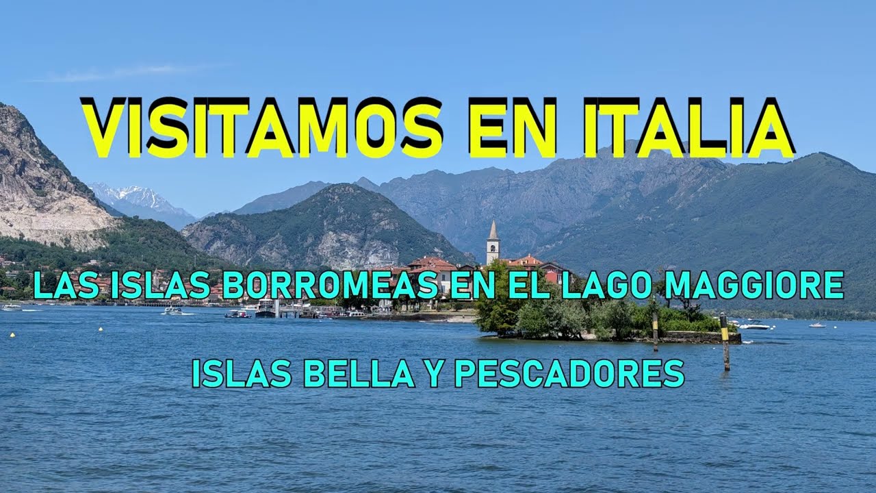 VIAJE A ITALIA VISITANDO STRESA Y LAS ISLAS BORROMEAS EN EL LAGO MAGGIORE COMO  BELLA Y PESCADORES