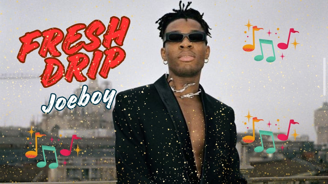 Joeboy - Fresh Drip (Lyrics video)