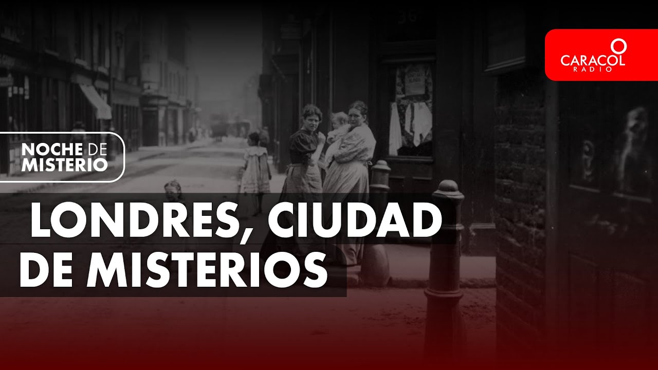 Londres, ciudad de misterios | Noche de Misterio | Caracol Radio