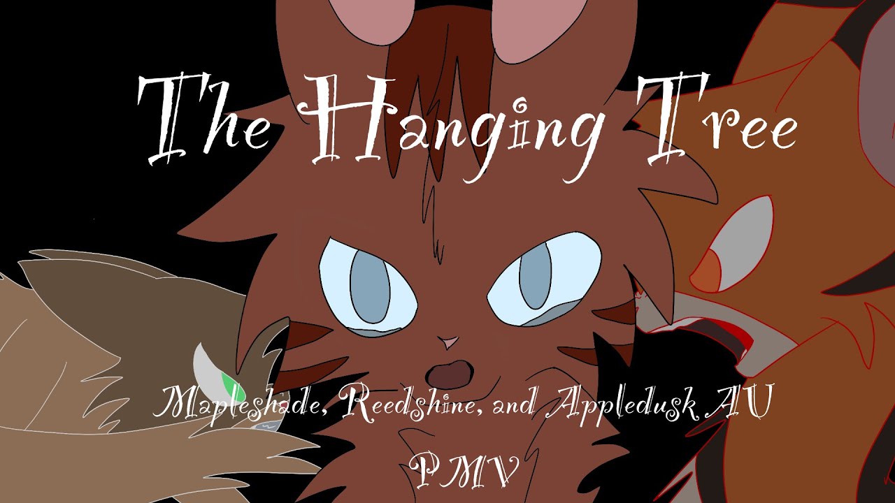 The Hanging Tree - Mapleshade, Appledusk, and Reedshine AU PMV