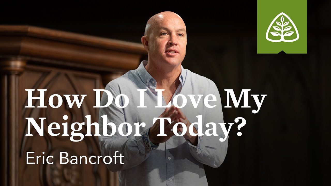 Eric Bancroft: How Do I Love My Neighbor Today?