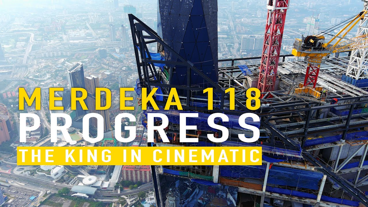 MERDEKA 118 DEVELOPMENT PROGRESS