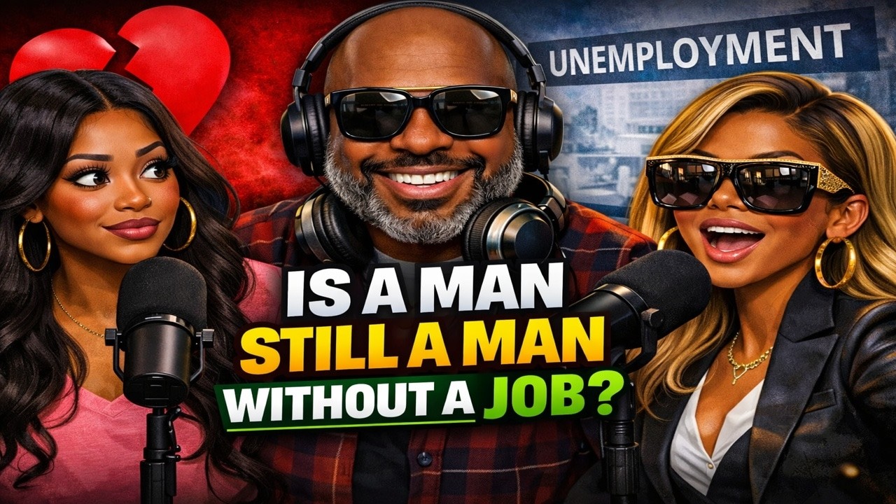 🎙️ The Link Up: Is a Man Still a Man Without a Job?”