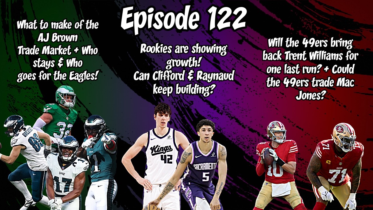 Ep 122 - Raynaud & Clifford IMPROVING! Will SF LOSE Trent Williams? Will AJ Brown get traded?