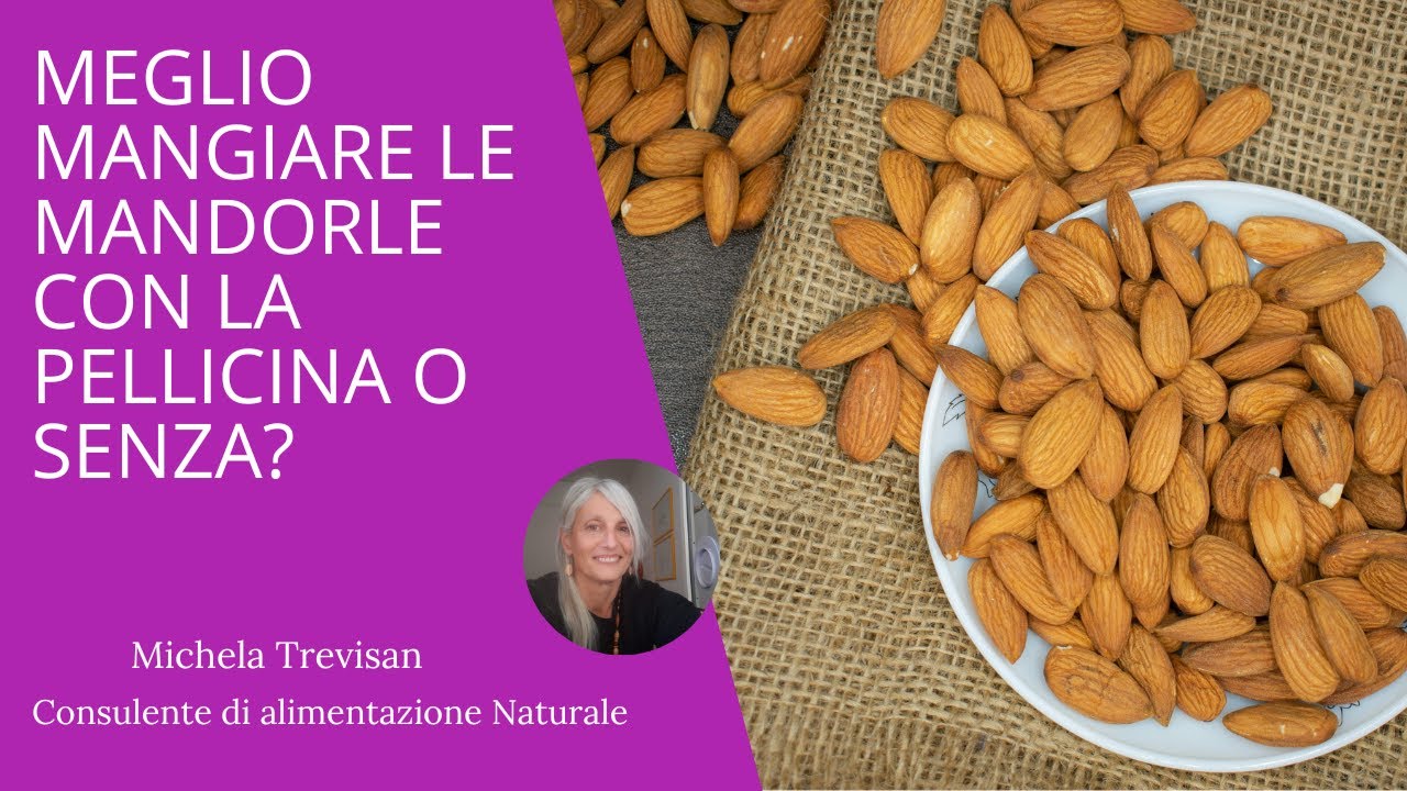 Meglio mangiare le mandorle con la pellicina o senza?