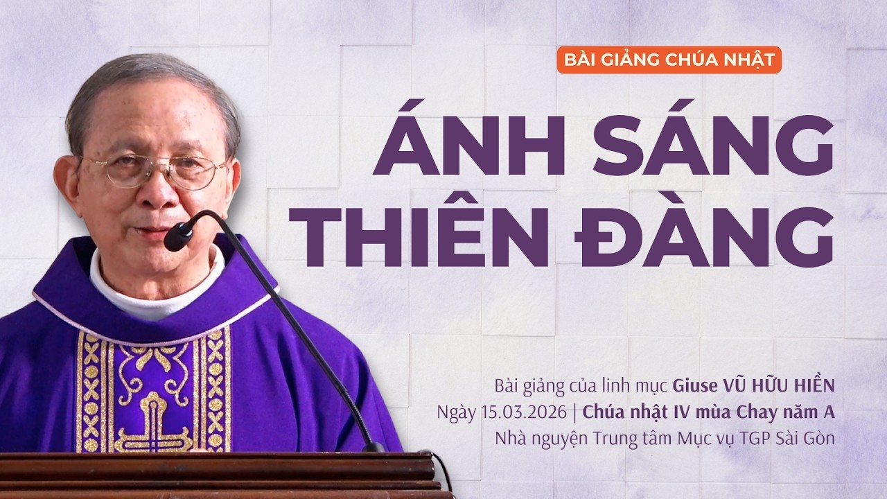 Ánh sáng thiên đàng - Lm Giuse Vũ Hữu Hiền | Chúa nhật IV mùa Chay năm A
