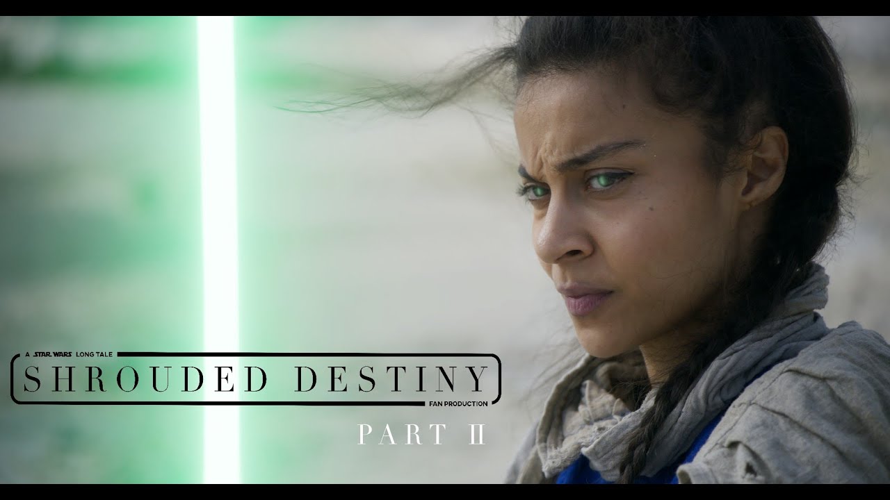 SEQUEL TO THE FILM FESTIVAL AWARD-WINNING - Shrouded Destiny: A Star Wars Long Tale - Fan Production
