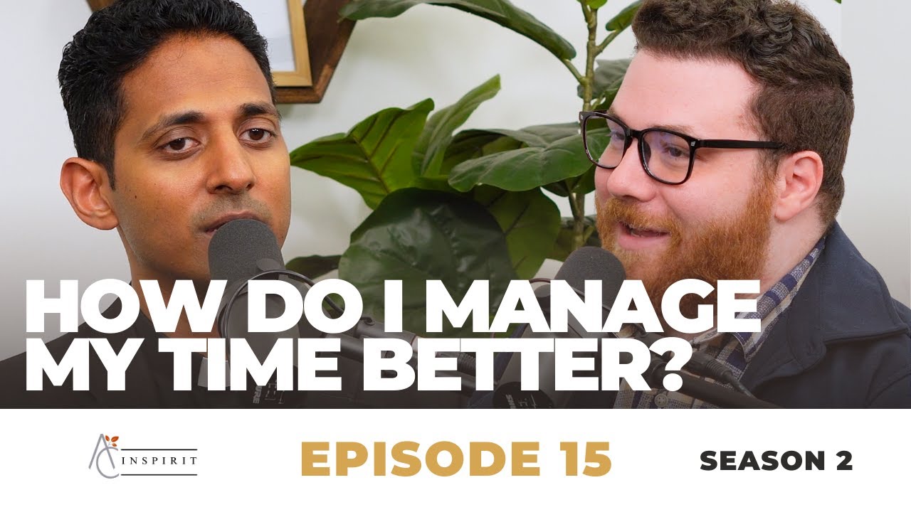 How Do I Manage My Time Better? | Inspirit Season 2 - Episode 15