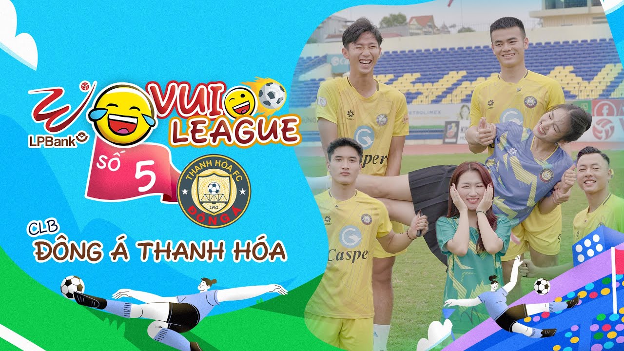 VUI LEAGUE SỐ 5 | THÁI SƠN KHÔNG BIẾT THƯƠNG HOA ’TIẾC NGỌC’ - CLB ĐÔNG Á THANH HOÁ