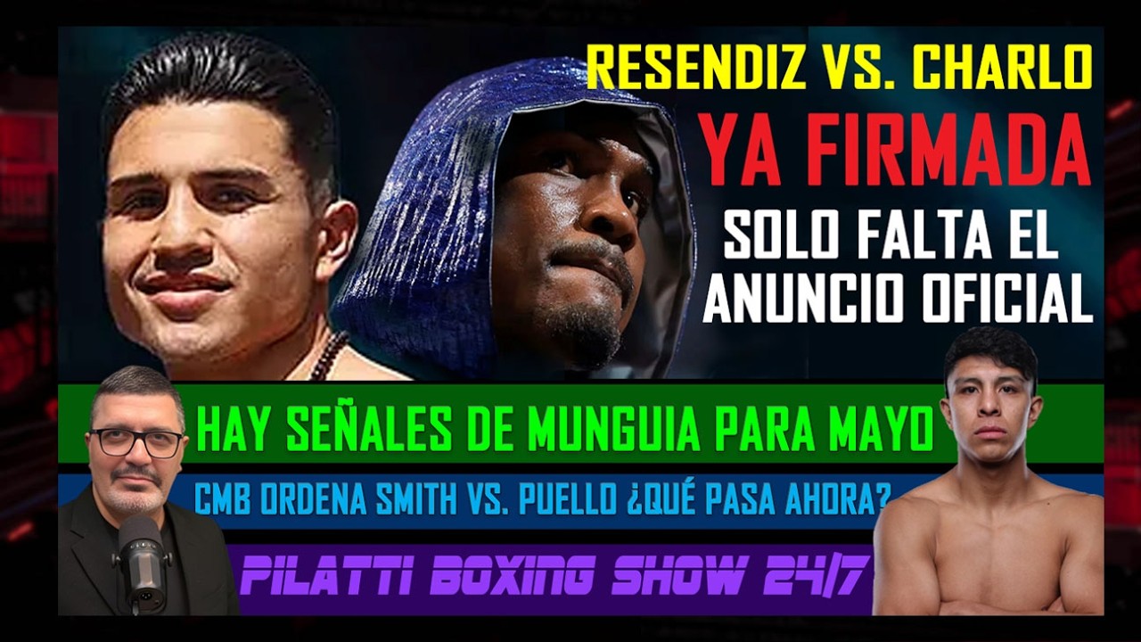Toro-Charlo ya firmada, solo falta anuncio oficial, Munguia por 'ruta suave' y Smith-Puello ordenada