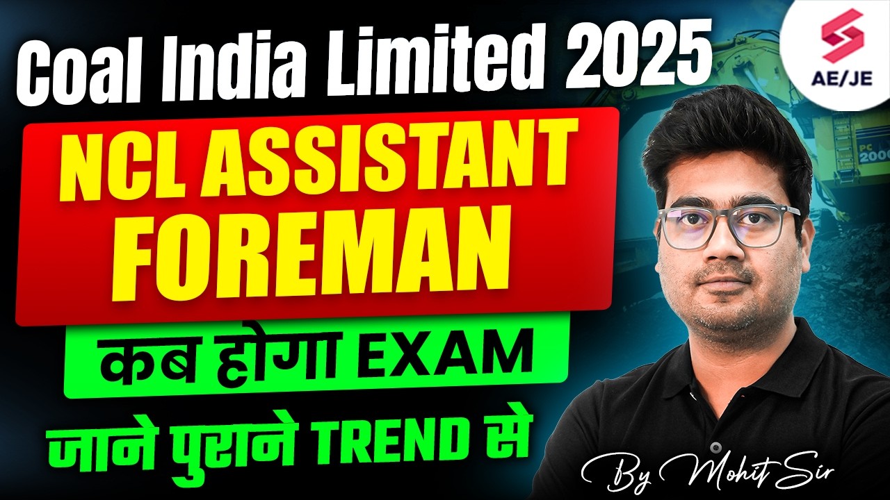 Coal India Limited Recruitment 2025 | NCL Assistant Foreman Exam Date | NCL AF Exam Date | Mohit Sir