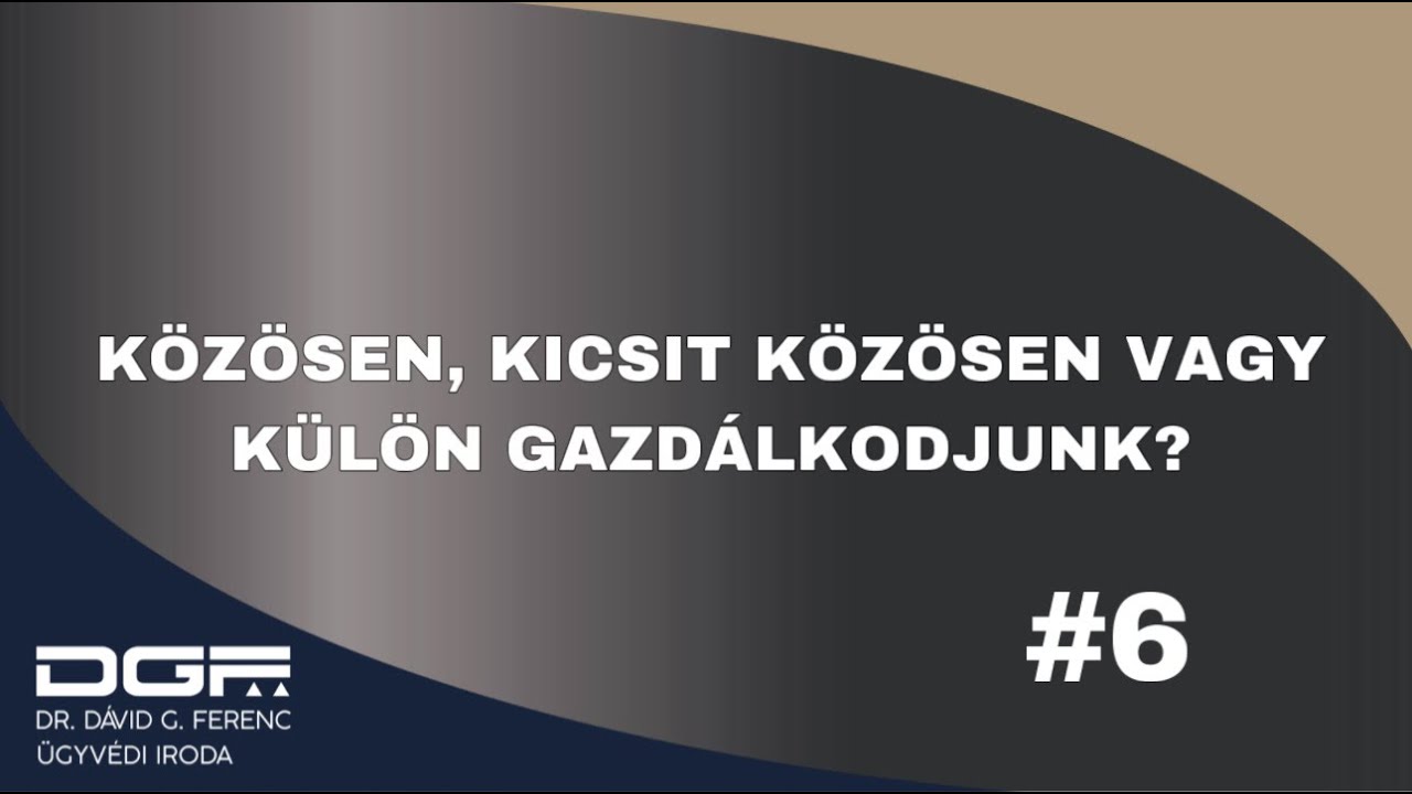 Közösen, kicsit közösen vagy külön gazdálkodjunk? | Házassági vagyonjog S02E06