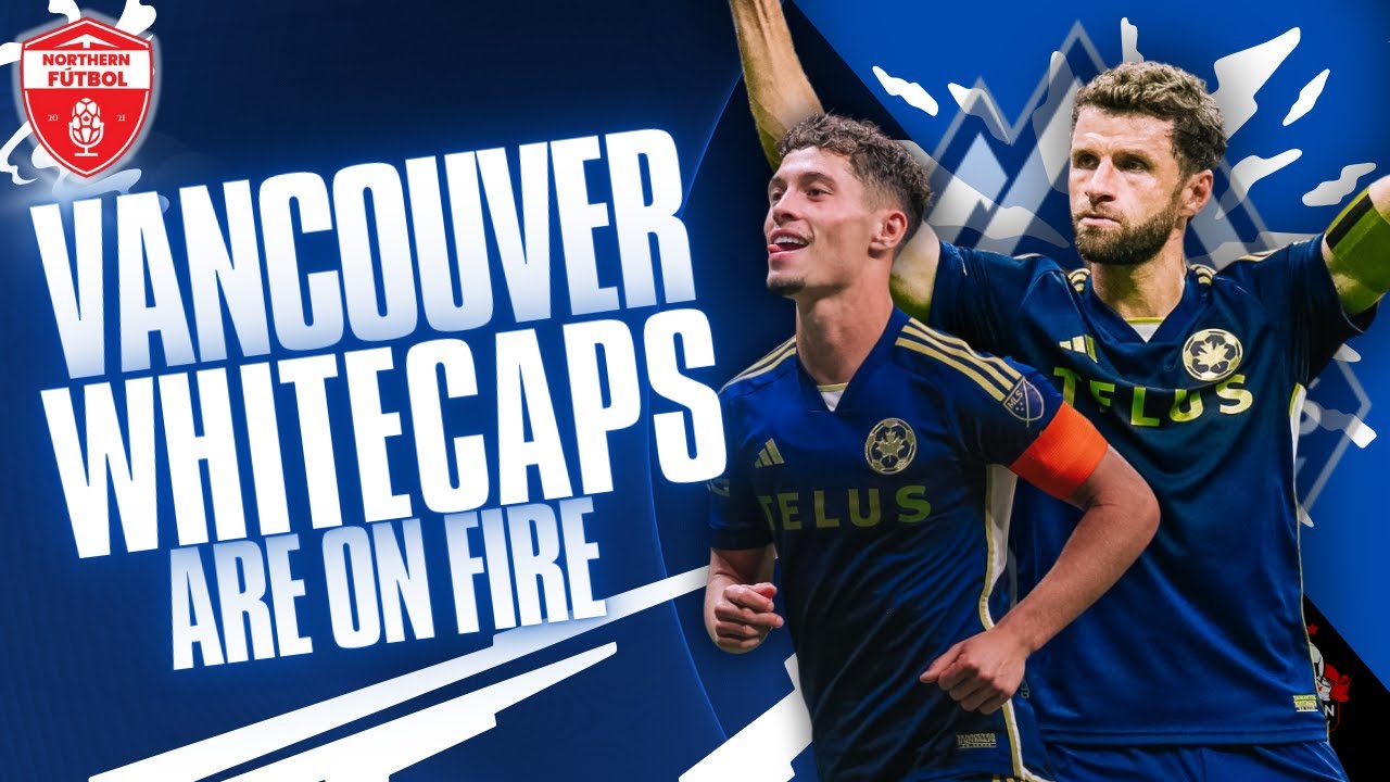 Vancouver Whitecaps are on FIRE!