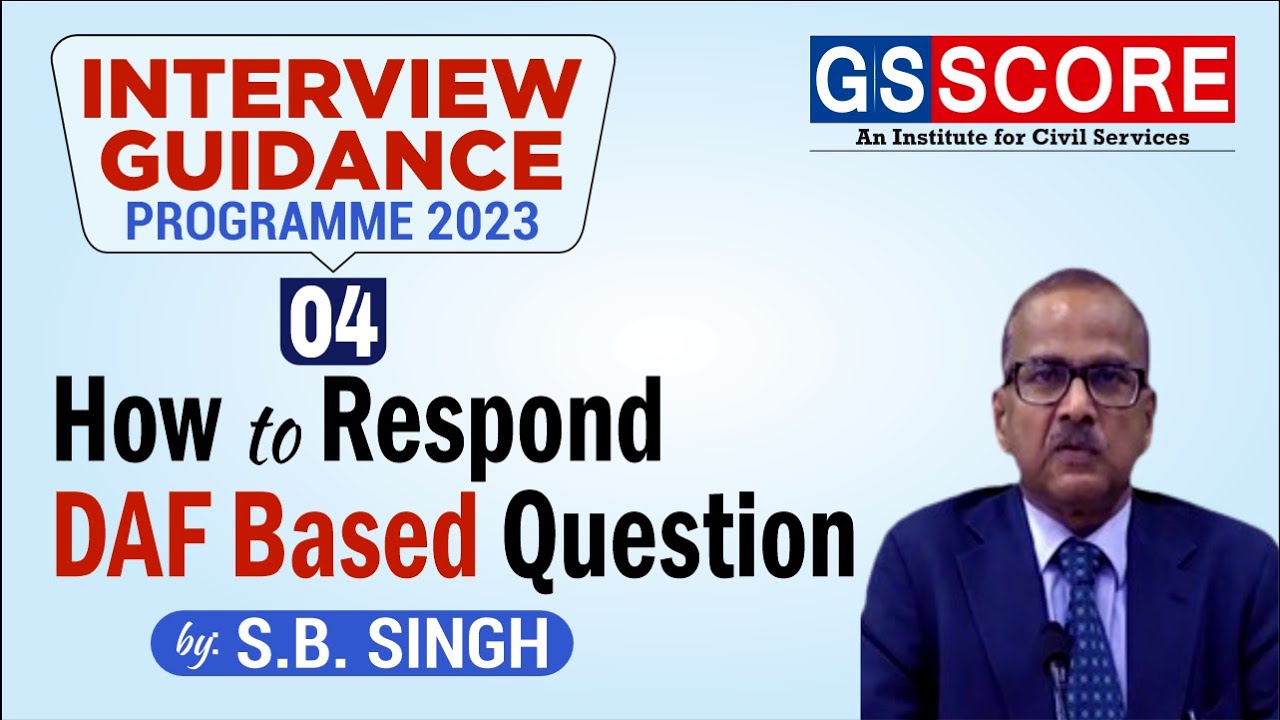 Interview Guidance Programme 2023 | How to respond to DAF based question by S.B. Singh