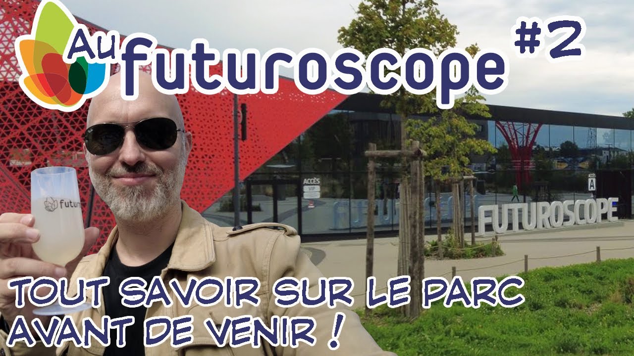 Au Futuroscope 2/3 : Tout savoir sur le parc avant de venir !