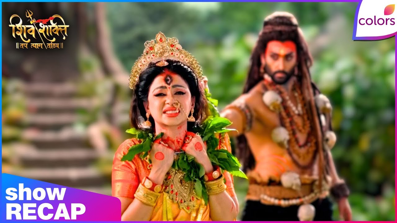 Shiv Shakti | Ep. 804 | Narayan Confuses Aadi For The True Parvati | Recap | Colors TV