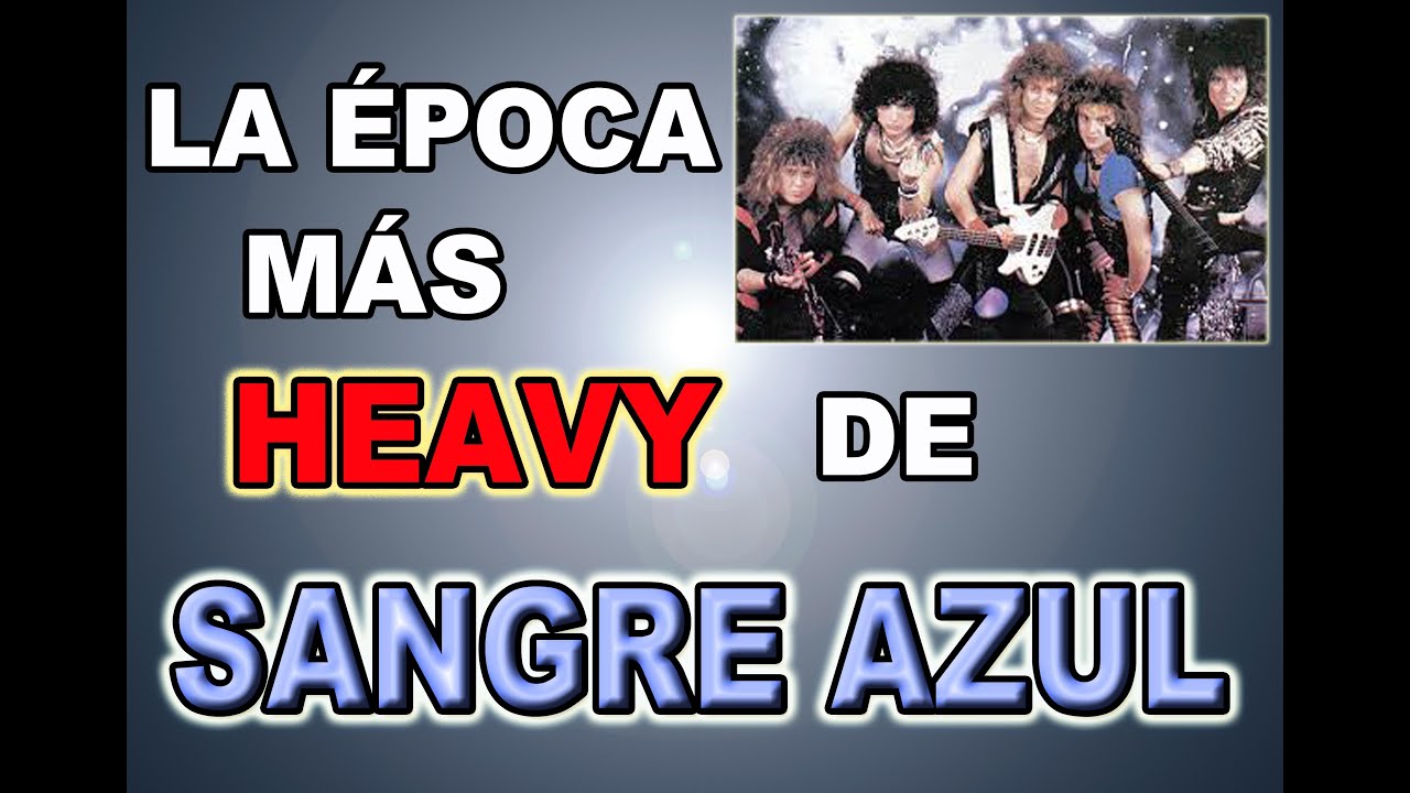 POR QUÉ SANGRE AZUL ERAN MUCHO MÁS HEAVYS DE LO QUE RECORDAMOS (1ª ETAPA EN GUITARRA)