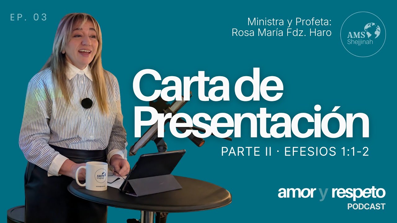 Carta de Presentación: Efesios 1:1-2 / Parte II - AMShejjinah | Amor y Respeto Ep.3