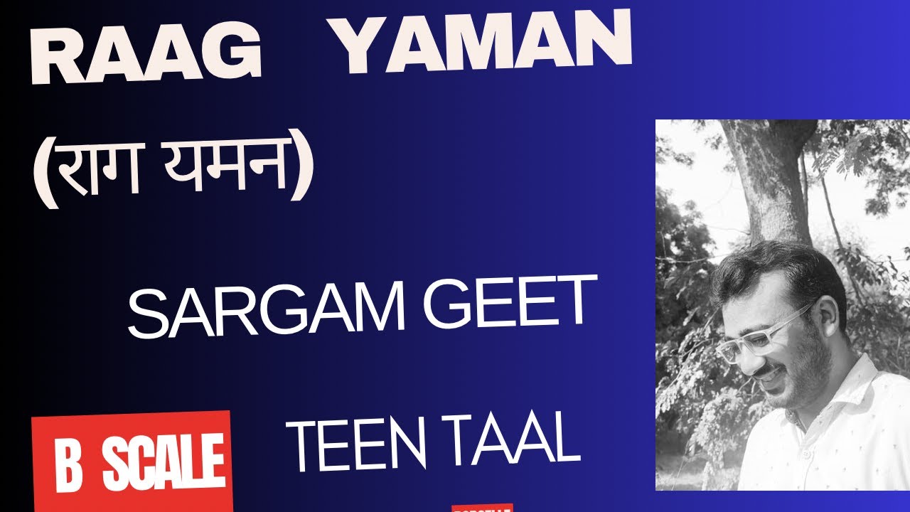 B Scale || RAAG YAMAN || SARGAM GEET || TEEN TAAL || With Hindi/English Notation