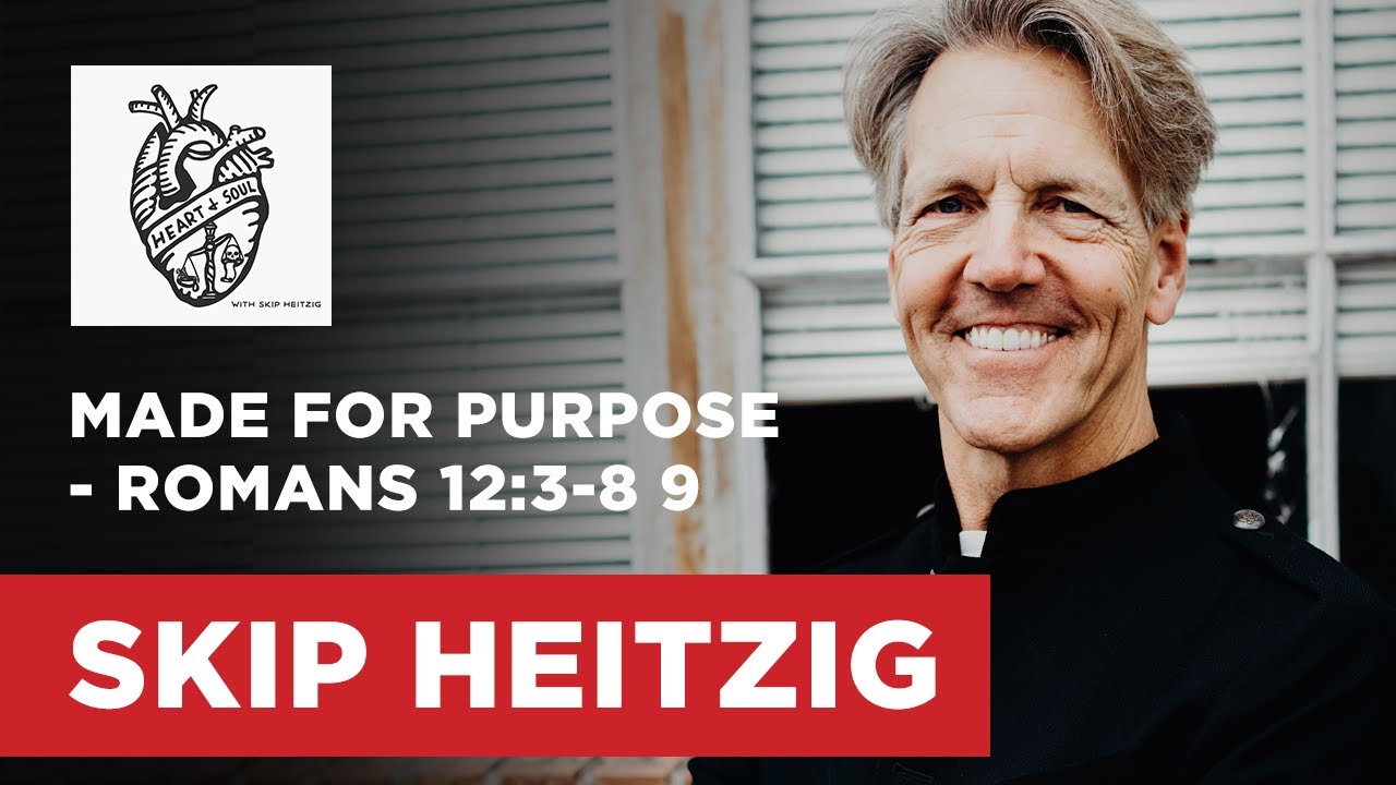 Made for Purpose - Romans 12:3-8 9 - Nate Heitzig | Skip Heitzig