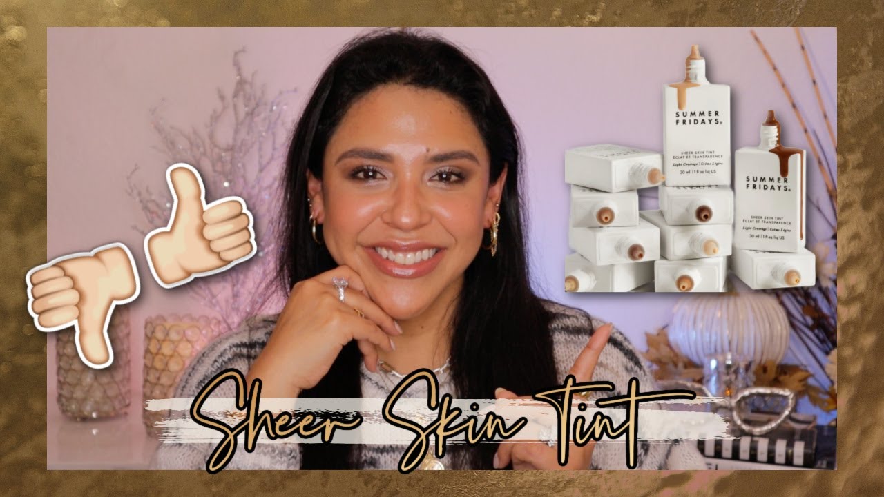 SUMMER FRIDAYS: SHEER SKIN TINT | ¿Cobertura Ligera? ¿Ideal para usar en verano? 🤨 🤔 🧐