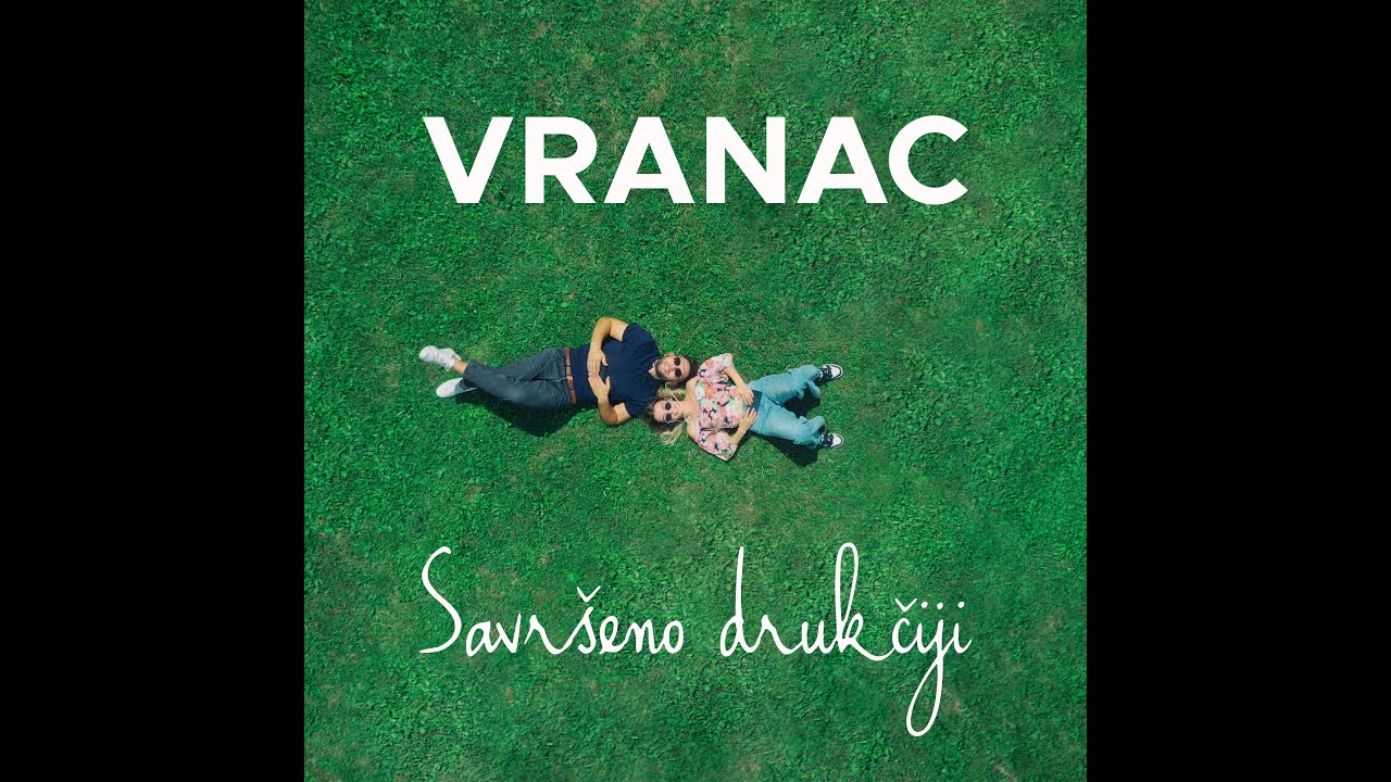 VRANAC - SAVR&Scaron;ENO DRUKČIJI (OFFICIAL VIDEO)