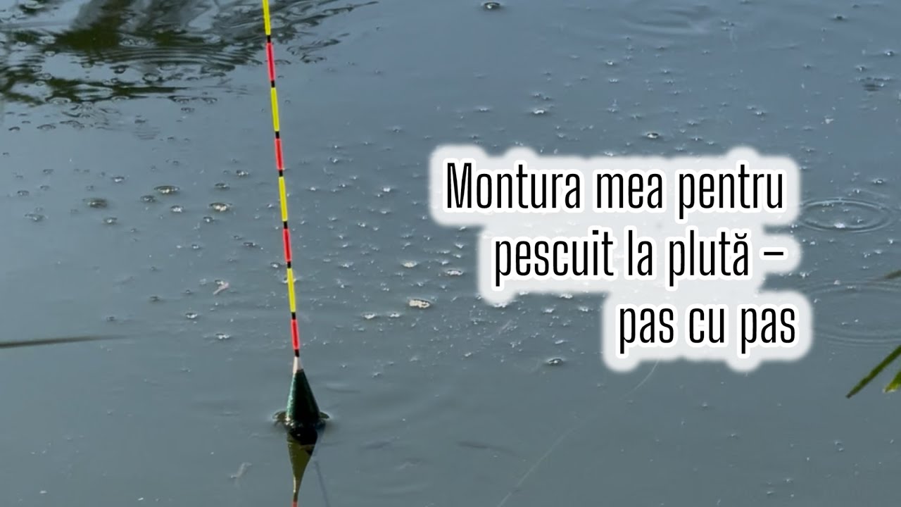 Montura mea pentru pescuit la plută &ndash; pas cu pas