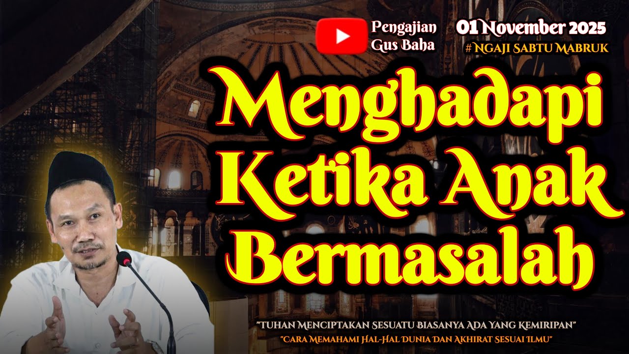 Ketika Anak Bermasalah | Gus Baha
