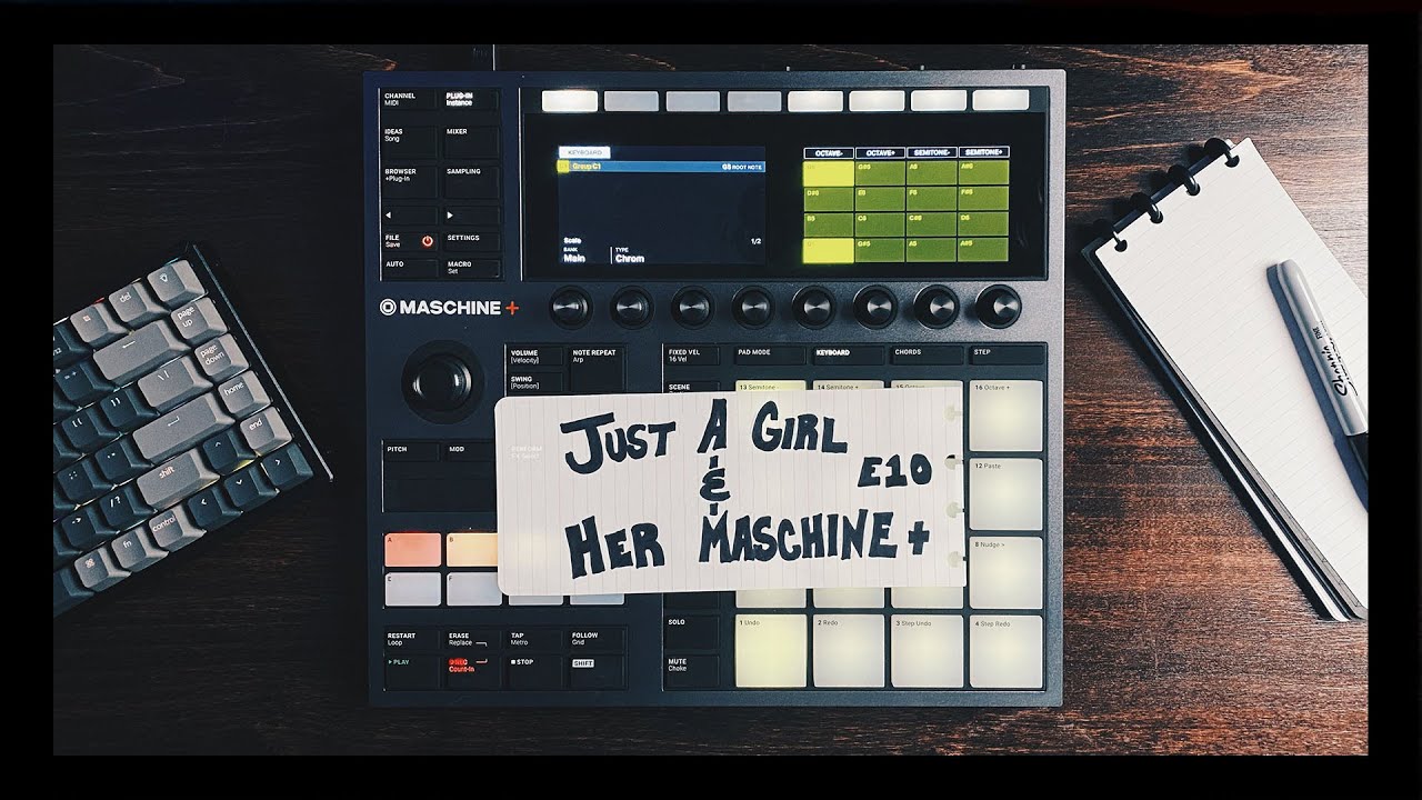 Just A Girl & Her Maschine Plus | E10