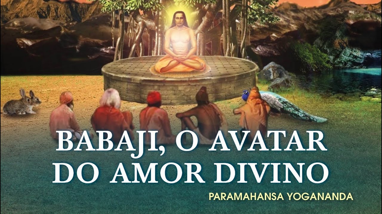 Babaji, o avatar do amor divino - Yogananda