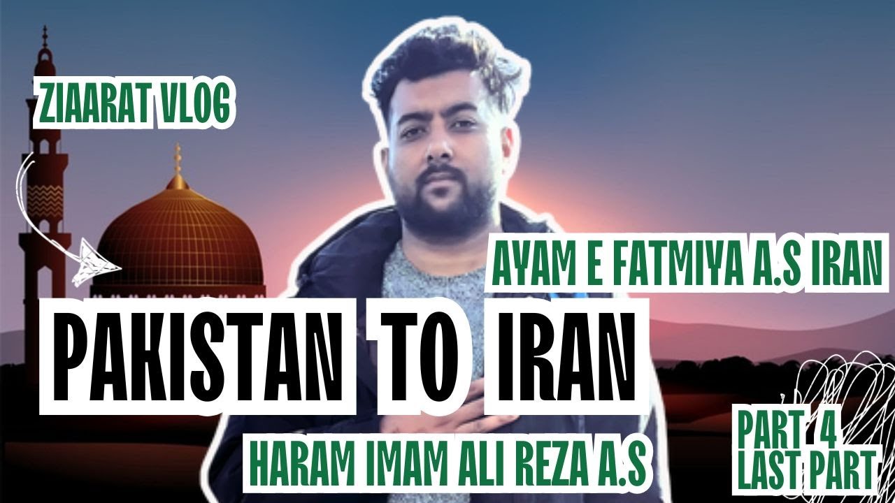 Shia People at Haram Imam Raza AS | Pak to Iran Travel Vlog | Ayam e Fatmiya AS | ByRoad | Last Part