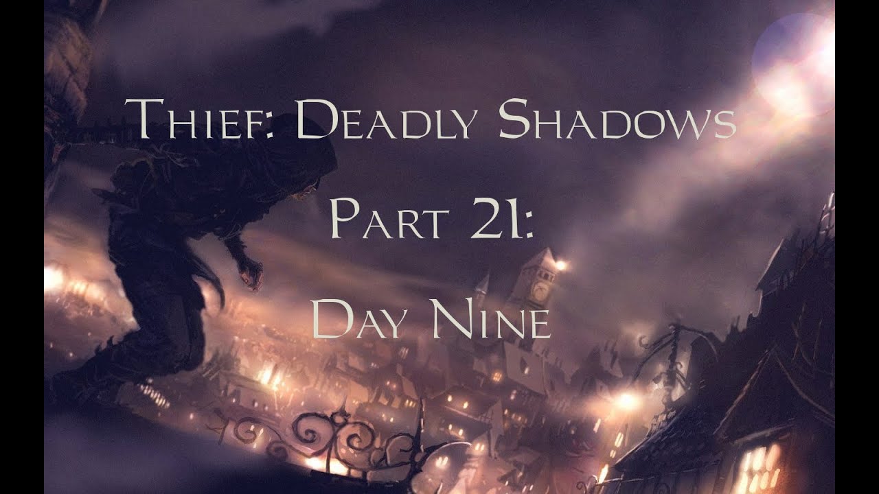 Thief: Deadly Shadows -21- Day Nine