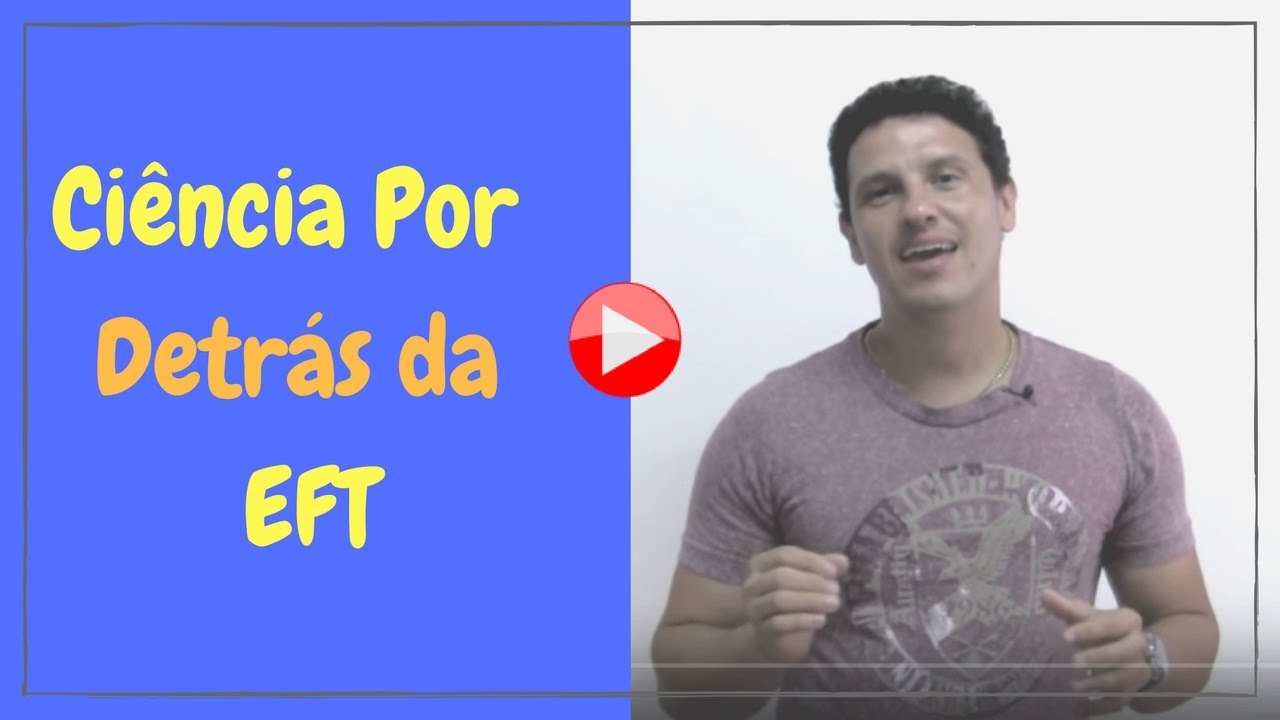 Por que a EFT Funciona? (Descubra a ciência por detrás da EFT)