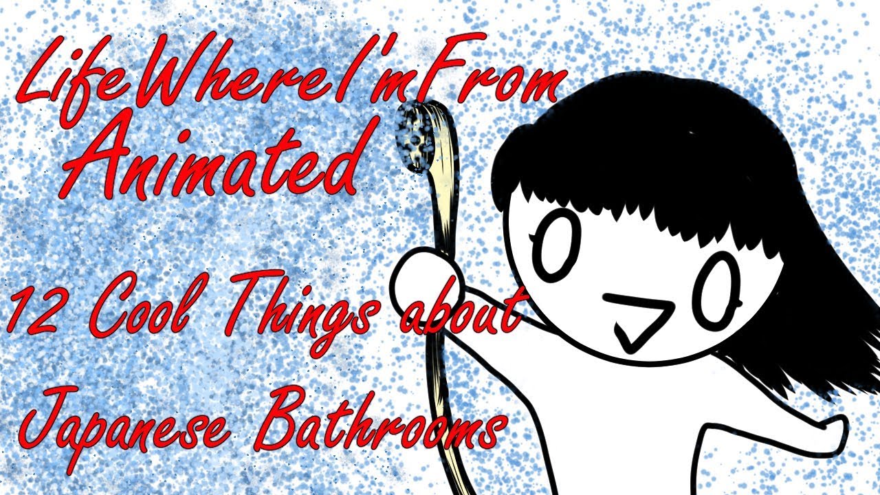 Life Where I'm From Animated - 12 Cool Things About Japanese Bathrooms