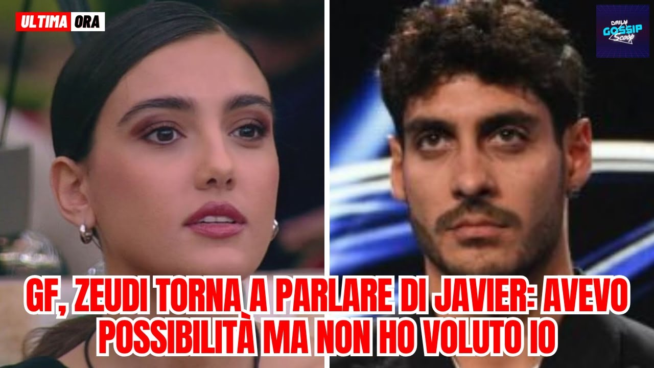 Grande Fratello Zeudi torna a parlare di Javier: Avevo possibilità ma non ho voluto io
