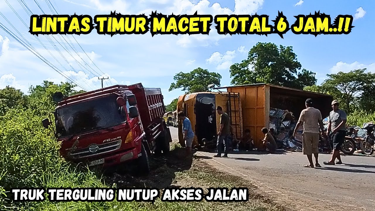Truk Terguling&hellip;!! Lintas Timur Macet Total sampai 6 Jam&hellip;!!