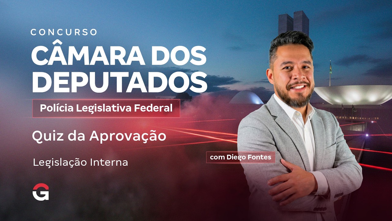 Concurso Câmara dos Deputados PLF | Quiz da Aprovação de  Legislação Interna