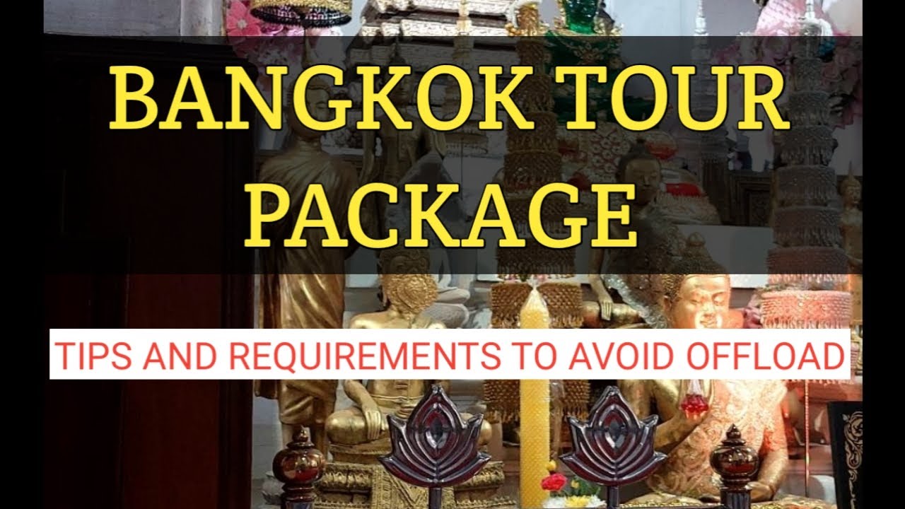 BANGKOK TRAVEL REQUIREMENTS AND TIPS TO AVOID OFFLOAD