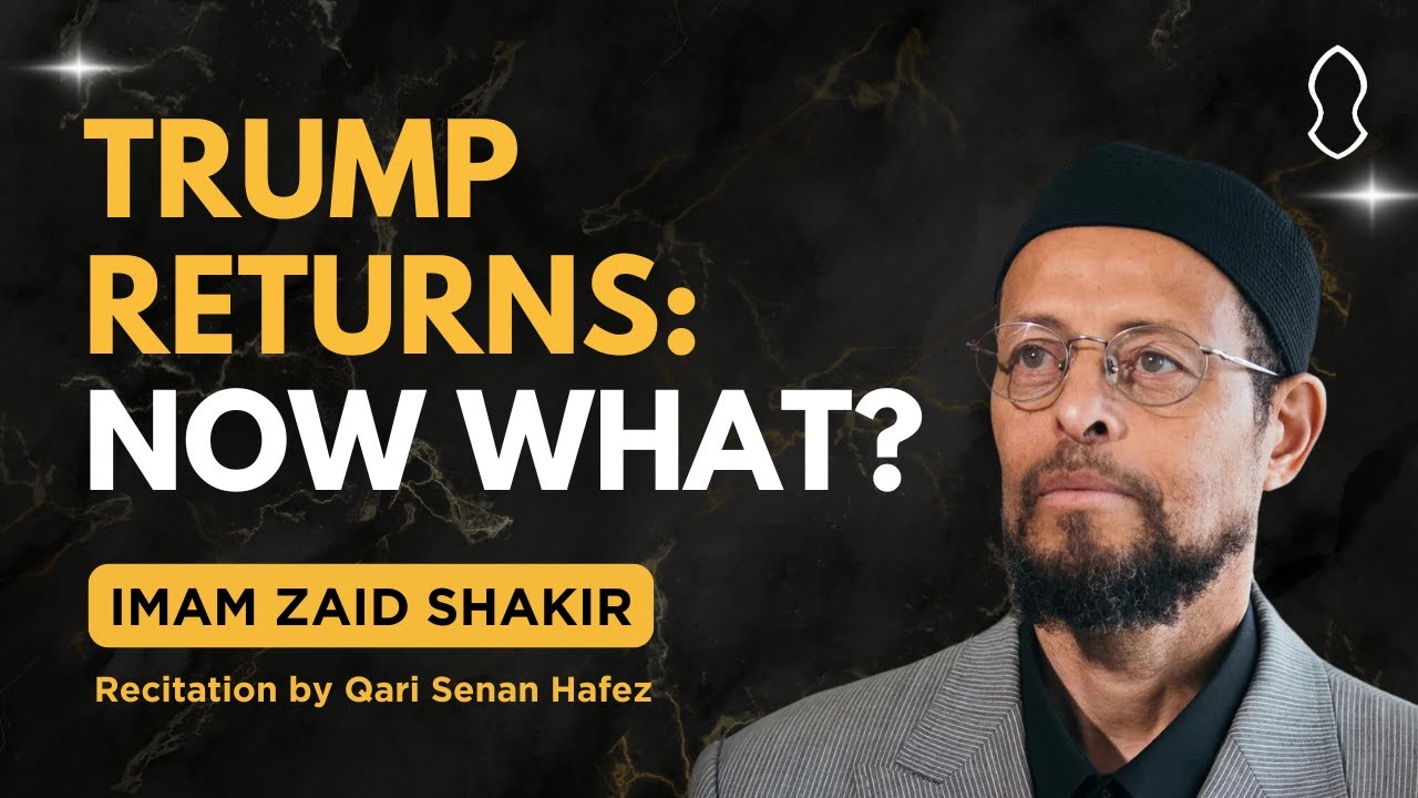 Friday Gems: Trump Returns: Now What? | Zaid Shakir & Senan Hafez
