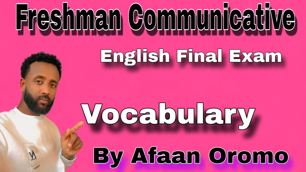 Freshman Communicative English Final Exam by Afaan Oromo | English Vocabulary by Afaan Oromo | 