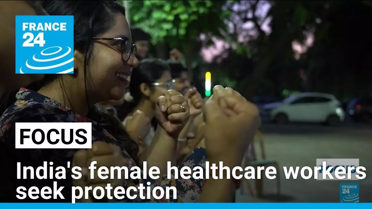India's female healthcare workers seek protection following murder of trainee doctor &bull; FRANCE 24