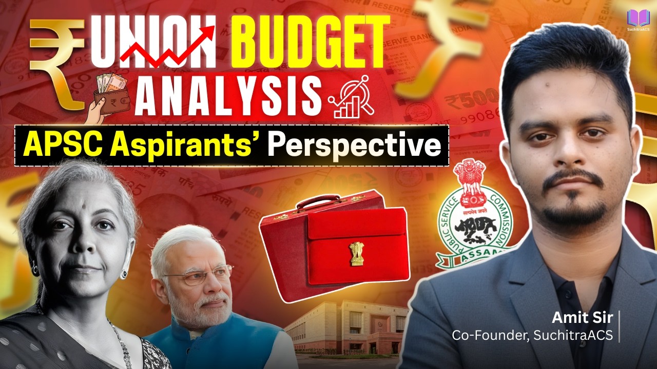 Union Budget 2026-27 | APSC CCE + Assam Competitive Exams | Highlights, Analysis, Practice Questions
