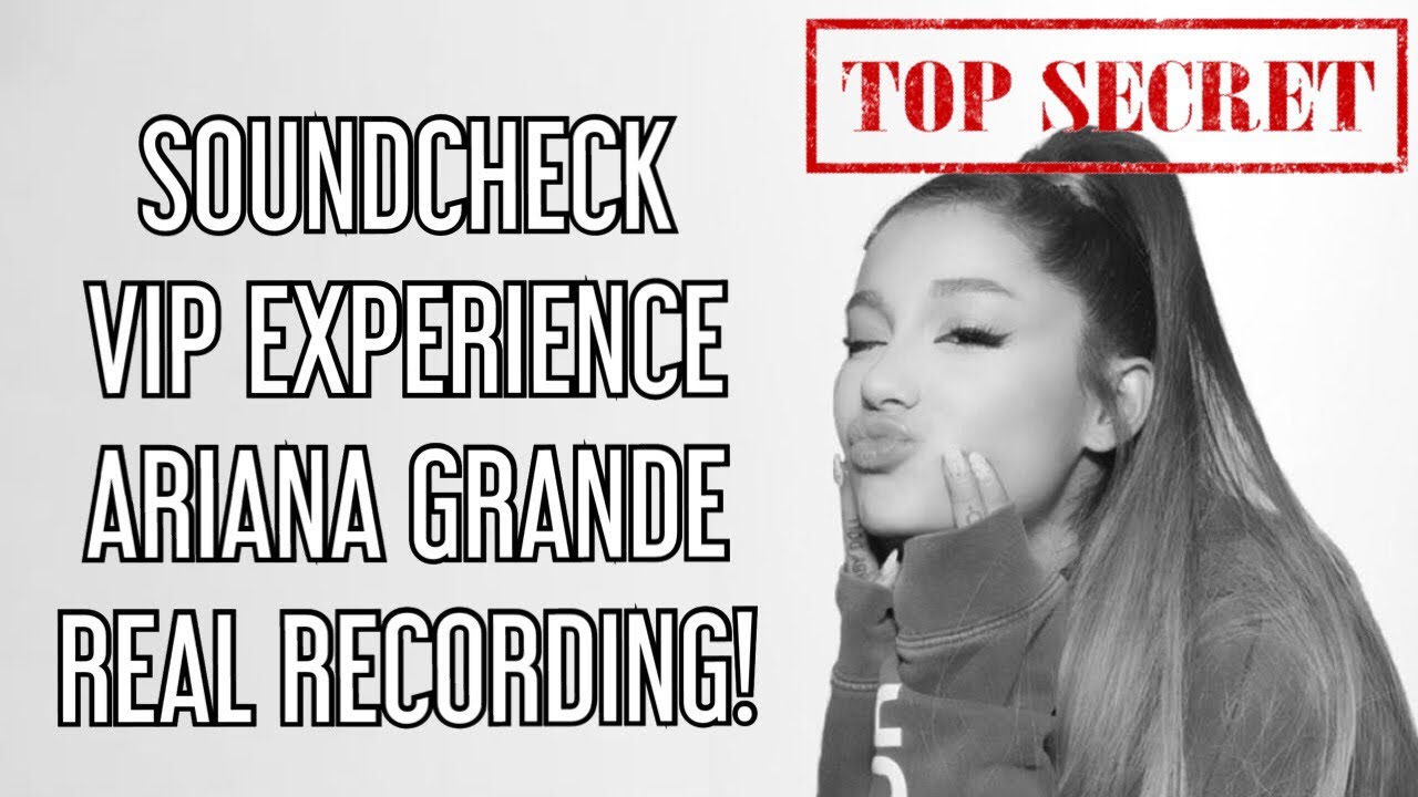 SOUNDCHECK Ariana Grande VIP REAL RECORDING