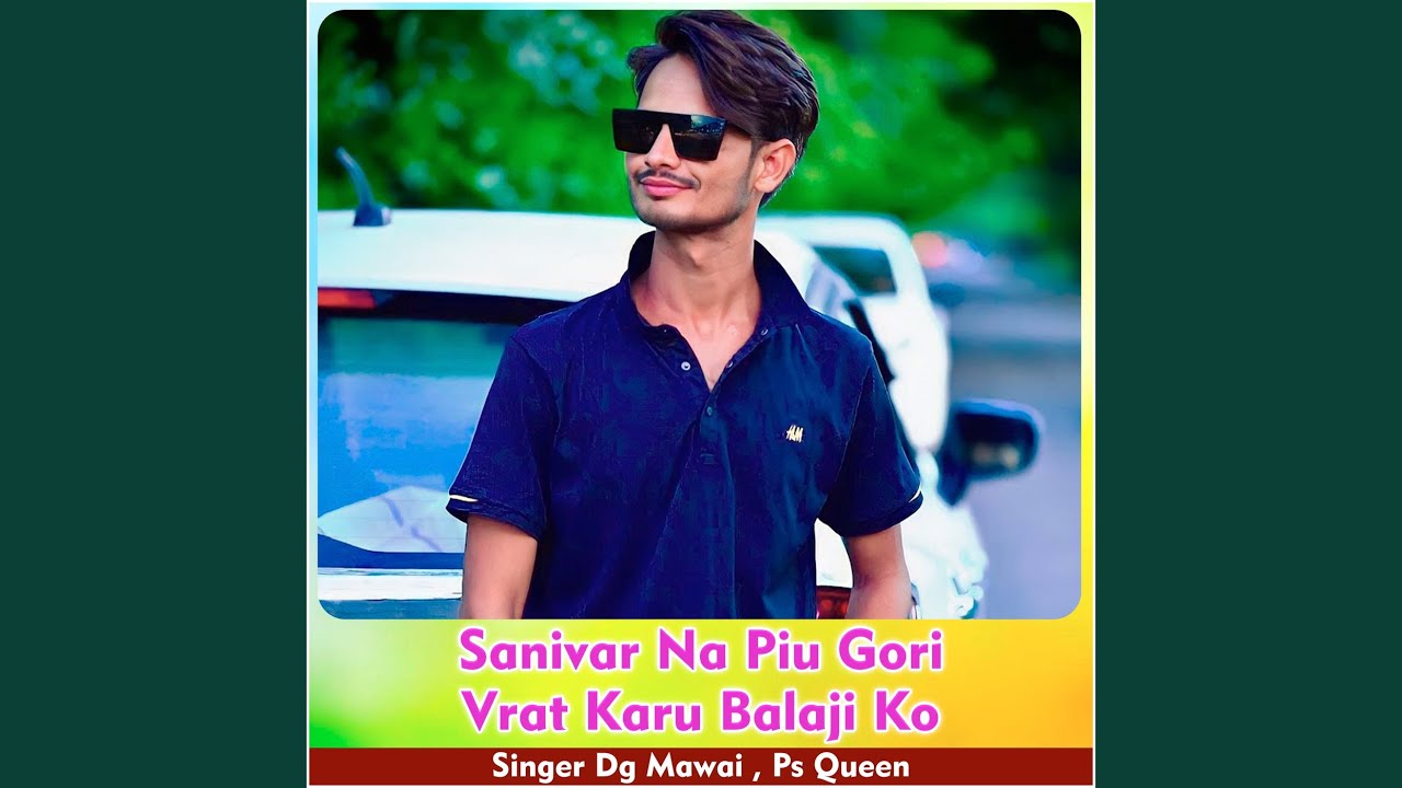 Sanivar Na Piu Gori Vrat Karu Balaji Ko