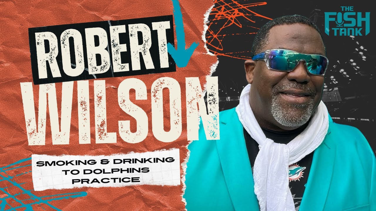 Robert Wilson: From Smoking & Drinking to the Dolphins' Practice Field