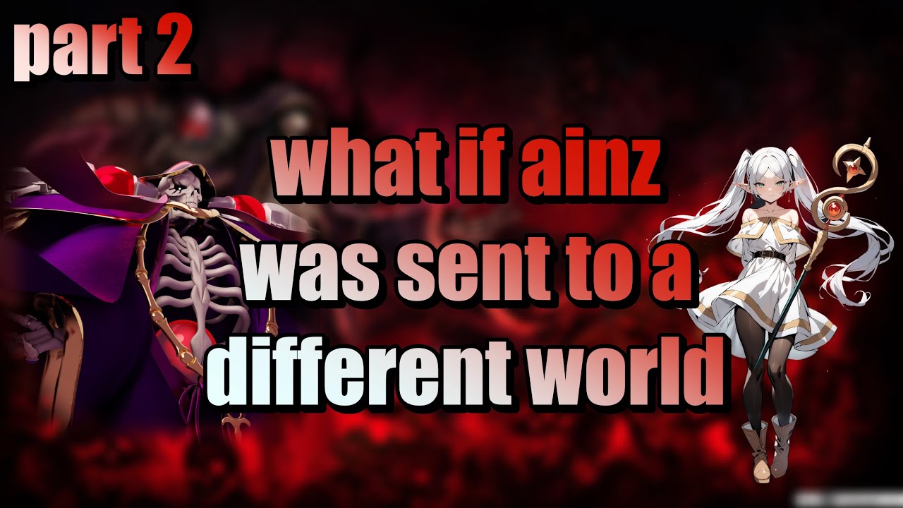 what if ainz was sent to a different world || part #2 (overlord x frieren)